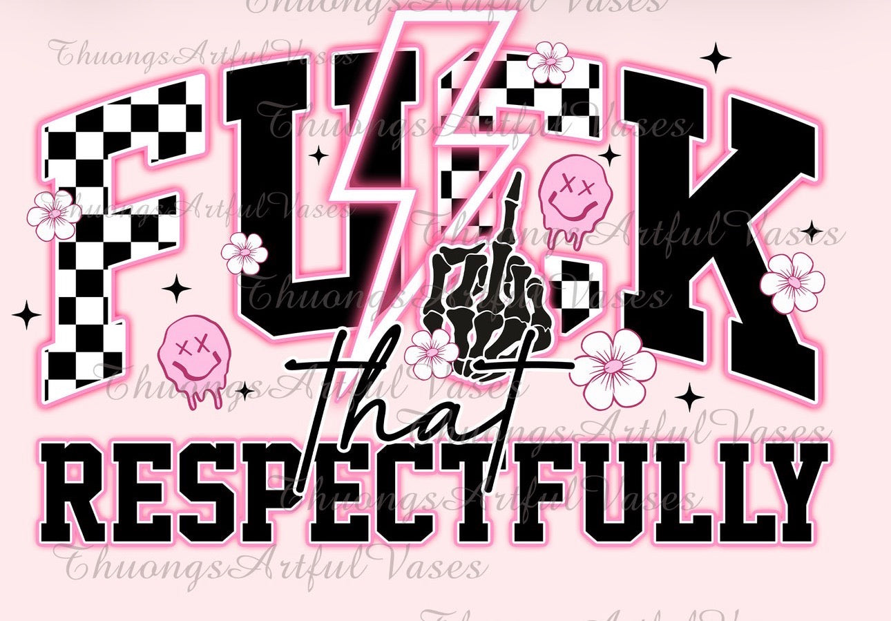 F That Respectfully T-Shirt